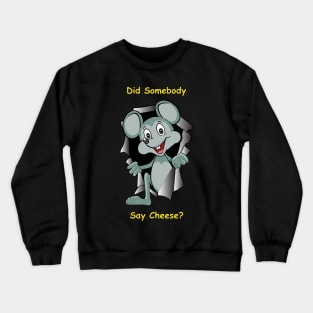 Mouse looking for cheese Crewneck Sweatshirt